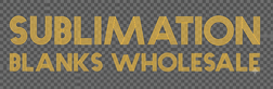 Sublimation Blanks Wholesale - Home